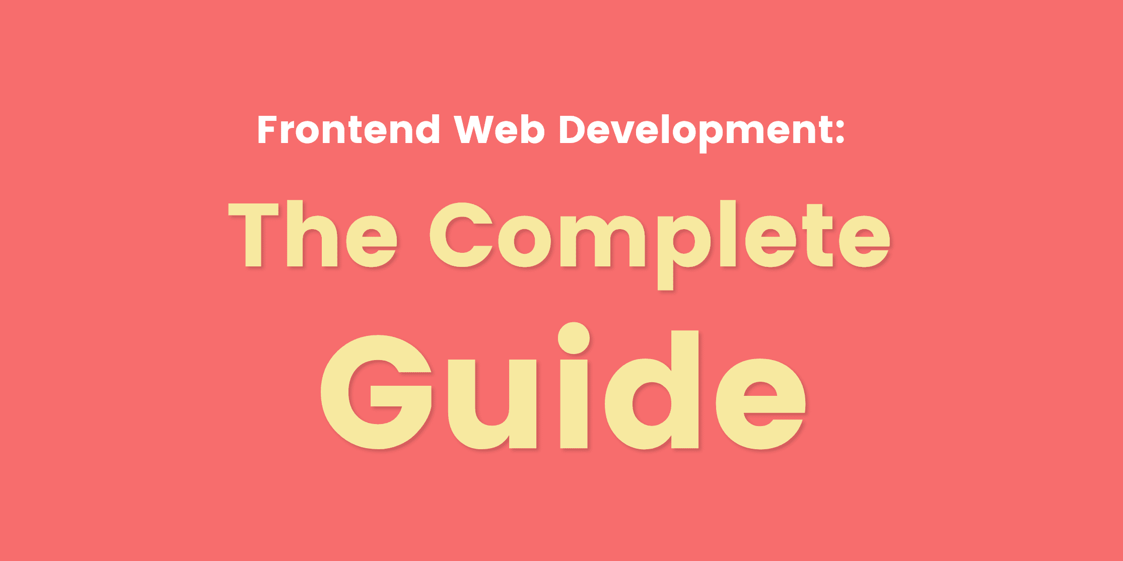 Frontend Web Development: The Complete Guide